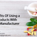 The Benefits Of Using a Herbal Products With Contract Manufacturer